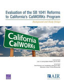 Evaluation of the SB 1041 reforms to California's CalWORKS Program : background and study design /