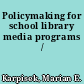 Policymaking for school library media programs /