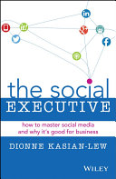 The social executive : how to master social media and why it's good for business /