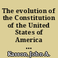 The evolution of the Constitution of the United States of America and, History of the Monroe doctrine /