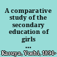 A comparative study of the secondary education of girls in England, Germany, and the United States with a consideration of the secondary education of girls in Japan /