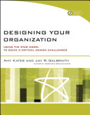 Designing your organization : using the star model to solve 5 critical design challenges /