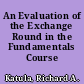 An Evaluation of the Exchange Round in the Fundamentals Course