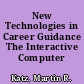 New Technologies in Career Guidance The Interactive Computer /