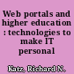 Web portals and higher education : technologies to make IT personal /