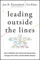 Leading outside the lines : how to mobilize the (in)formal organization, energize your team, and get better results /