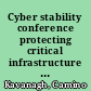 Cyber stability conference protecting critical infrastructure and services across sectors : 2022 conference report.