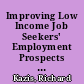 Improving Low Income Job Seekers' Employment Prospects The Role of Labor Market Intermediaries. A Background Paper [and Three Case Studies] /