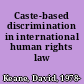 Caste-based discrimination in international human rights law /