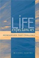 Life expectancies : monologues that challenge /