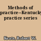 Methods of practice--Kentucky practice series