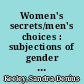 Women's secrets/men's choices : subjections of gender in a northern California abortion clinic /