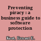 Preventing piracy : a business guide to software protection /