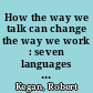 How the way we talk can change the way we work : seven languages for transformation /