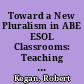 Toward a New Pluralism in ABE ESOL Classrooms: Teaching to Multiple "Cultures of Mind." Research Monograph. NCSALL Reports /