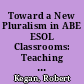 Toward a New Pluralism in ABE ESOL Classrooms: Teaching to Multiple "Cultures Of Mind." Research Monograph. NCSALL Reports #19 /