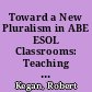 Toward a New Pluralism in ABE ESOL Classrooms: Teaching to Multiple "Cultures of Mind." Executive Summary. NCSALL Reports #19a /