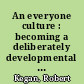 An everyone culture : becoming a deliberately developmental organization /