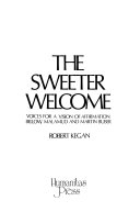 The sweeter welcome : voices for a vision of affirmation--Bellow, Malamud, and Martin Buber /