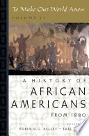 To Make Our World Anew, Volume II : a History of African Americans Since 1880.