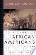 To Make Our World Anew, 1 : a History of African Americans to 1880.