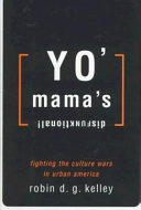 Yo' mama's disfunktional! : fighting the culture wars in urban America /