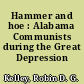 Hammer and hoe : Alabama Communists during the Great Depression /