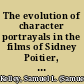 The evolution of character portrayals in the films of Sidney Poitier, 1950-1978 /