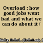 Overload : how good jobs went bad and what we can do about it /