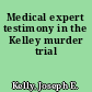 Medical expert testimony in the Kelley murder trial