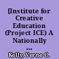 [Institute for Creative Education (Project ICE) A Nationally Validated Creative Problem Solving curriculum] /