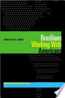 Brazilians working with Americans : cultural case studies = Brasileiros que trabalham com americanos : estudos de casos culturais /