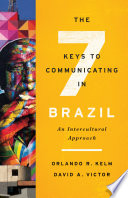 The seven keys to communicating in Brazil : an intercultural approach /