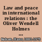 Law and peace in international relations : the Oliver Wendell Holmes lectures, 1940-41 /