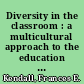 Diversity in the classroom : a multicultural approach to the education of young children /