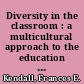 Diversity in the classroom : a multicultural approach to the education of young children /