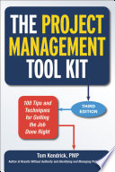 The project management tool kit : 100 tips and techniques for getting the job done right /