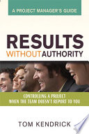Results without authority : controlling a project when the team doesn't report to you /