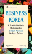 Business Korea : a practical guide to understanding South Korean business culture /