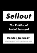 Sellout : the politics of racial betrayal /
