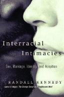 Interracial intimacies : sex, marriage, identity, and adoption /