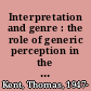 Interpretation and genre : the role of generic perception in the study of narrative texts /