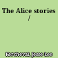 The Alice stories /