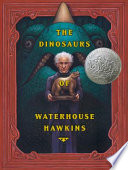 The dinosaurs of Waterhouse Hawkins : an illuminating history of Mr. Waterhouse Hawkins, artist and lecturer /