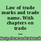 Law of trade marks and trade name. With chapters on trade secret and trade libel, and a full collection of statutes, rules, forms and precedents.