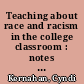 Teaching about race and racism in the college classroom : notes from a white professor /