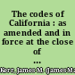 The codes of California : as amended and in force at the close of the Forty-third [-forty-fourth] Session of the Legislature, 1919[-1921] /