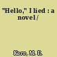 "Hello," I lied : a novel /