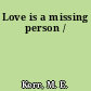 Love is a missing person /