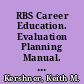 RBS Career Education. Evaluation Planning Manual. Education Is Going to Work